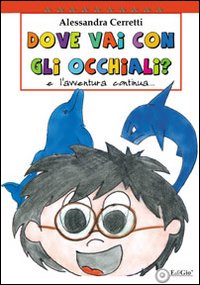 Immagine copertina libro Dove vai con gli occhiali. L'avventura continua. Ediz. illustrata