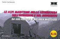 Immagine copertina libro Le alpi marittime nella letteratura dell'Ottocento e del Novecento. Da Ugo Foscolo a Melania Mazzucco