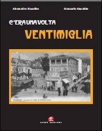 Immagine copertina libro C'era una volta Ventimiglia. Ediz. illustrata