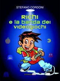 Immagine copertina libro Richi e la banda dei videogiochi