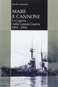 Immagine copertina libro Mare e cannoni. La Liguria nella grande guerra 1915-1918
