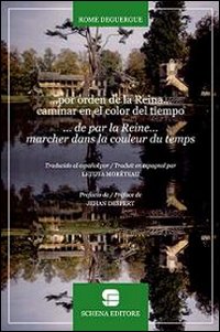 Immagine copertina libro ... Por orden de la Reina... caminar en el color del tiempo. Ediz. spagnola e francese