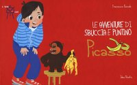 Immagine copertina libro Le avventure di Sbuccia e Puntino, Picasso. Ediz. illustrata