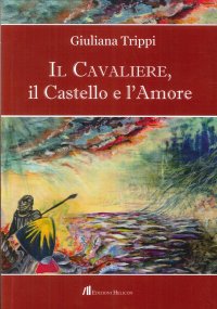 Immagine copertina libro Il Cavaliere, il castello e l'amore