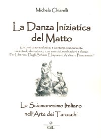 Immagine copertina libro Danza iniziatica del matto. Lo sciamanesimo italiano nell'arte dei tarocchi