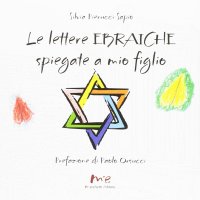 Immagine copertina libro Le lettere ebraiche spiegate a mio figlio. Ediz. italiana e ebraica