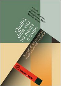 Immagine copertina libro Qualità della vita tra mente e corpo. Scenari di un'esperienza riabilitativa sul territorio