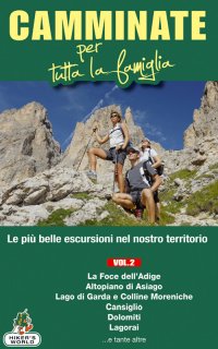 Immagine copertina libro Camminate per tutta la famiglia. Vol. 2: Foce dell'Adige, Altopiano di Asiago, Lago di Garda e Colline Moreniche, Cansiglio, Dolomiti, Lagorai...
