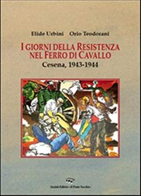 Immagine copertina libro I giorni della resistenza nel Ferro di Cavallo. Cesena, 1943-1944