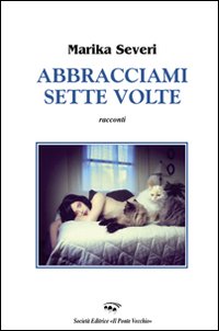 Immagine copertina libro Abracciami sette volte