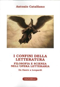 Immagine copertina libro I confini della letteratura. Filosofia e scienza nell'opera letteraria. Da Dante a Leopardi