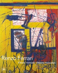 Immagine copertina libro Renzo Ferrari. Visioni nomadi. Ediz. italiana e francese