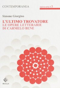 Immagine copertina libro L'ultimo trovatore. Le opere letterarie di Carmelo Bene