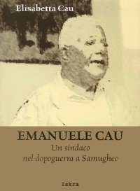 Immagine copertina libro Emanuele Cau. Un sindaco nel dopoguerra a Samugheo