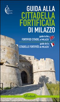 Immagine copertina libro Guida alla cittadella fortificata di Milazzo. Ediz. multilingue