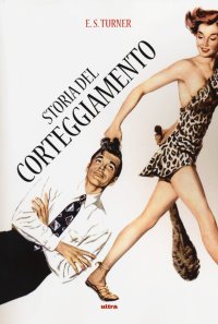 Immagine copertina libro Storia del corteggiamento
