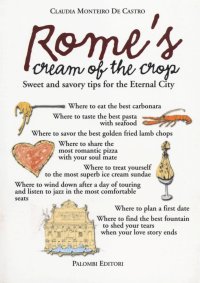 Immagine copertina libro Rome's cream of the crop. Sweet and savory tips for the eternal city