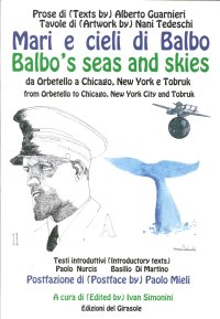 Immagine copertina libro Mari e cieli di Balbo. Da Orbetello a Chicago, New York e Tobruk. Ediz. italiana e inglese