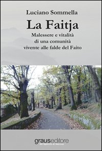 Immagine copertina libro La Faitja. Malessere e vitalità di una comunità vivente alle falde del Faito