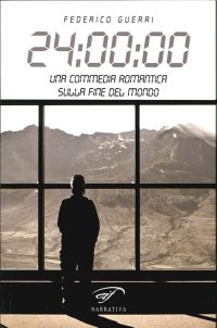 Immagine copertina libro 24:00:00. Una commedia romantica sulla fine del mondo