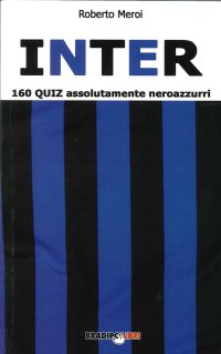 Immagine copertina libro Inter. 160 quiz assolutamente neroazzurri