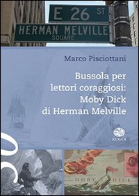 Immagine copertina libro Bussola per lettori coraggiosi: «Moby Dick» di Herman Melville
