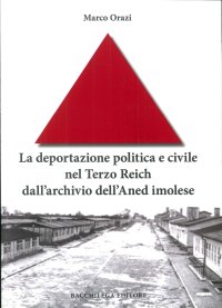 Immagine copertina libro La deportazione politica e civile nel Terzo Reich dall'archivio dell'Aned imolese