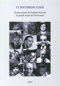 Immagine copertina libro Li ricordo così. Testimonianze di Frediano Farsetti su grandi artisti del novecento