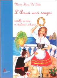 Immagine copertina libro L'amuri vinci sempri. Novelle in rime in dialetto siciliano