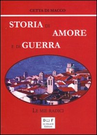 Immagine copertina libro Storia di amore e di guerra. Le mie radici