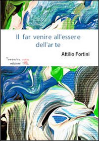 Immagine copertina libro Il far venire all'essere dell'arte