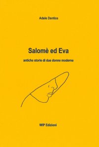 Immagine copertina libro Salomè ed Eva. Antiche storie di due donne moderne