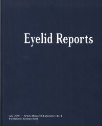 Immagine copertina libro Eyelid reports. Artistis research laboratory. Fondazione Ratti. Ediz. illustrata