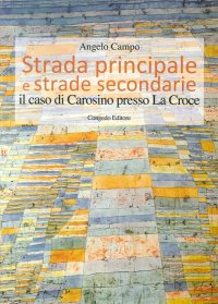 Immagine copertina libro Strada principale e strade secondarie. Il caso di Carosino presso La Croce
