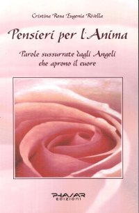Immagine copertina libro Pensieri per l'anima. Parole sussurrate dagli angeli che aprono il cuore