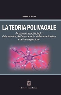Immagine copertina libro La teoria polivagale. Fondamenti neurofisiologici delle emozioni, dell'attaccamento, della comunicazione e dell'autoregolazione