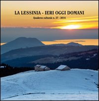 Immagine copertina libro La Lessinia. Ieri, oggi, domani. Quaderno culturale. Vol. 37