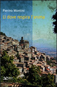 Immagine copertina libro Lì, dove respira l'anima...