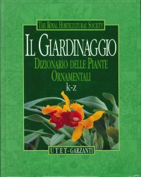 Immagine copertina libro The Royal Horticultural Society. Il Giardinaggio. Volume 2. Dizionario delle Piante Ornamentali. Dizionario delle Piante K-Z. [Opera Incompleta]