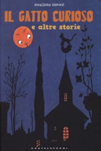 Immagine copertina libro Il gatto curioso e altre storie. Ediz. illustrata