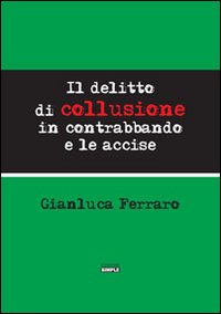 Immagine copertina libro Il delitto di collusione in contrabbando e le accise