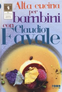 Immagine copertina libro Alta cucina per bambini con Claudio Favale