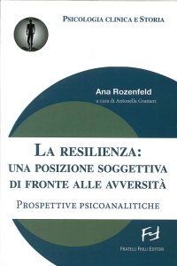 Immagine copertina libro La resilienza. Una posizione soggettiva di fronte alle avversità. Prospetive psicoanalitiche