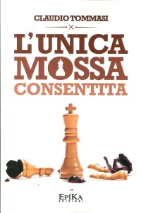 Immagine copertina libro L'unica mossa consentita
