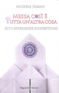 Immagine copertina libro Messa così è tutta un'altra cosa. Rito, esperienze, suggestioni