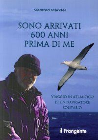 Immagine copertina libro Sono arrivati 600 anni prima di me. Viaggio in Atlantico di un navigatore solitario