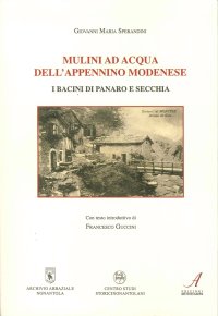 Immagine copertina libro Mulini ad acqua dell'Appennino modenese. I bacini di Panaro e Secchia