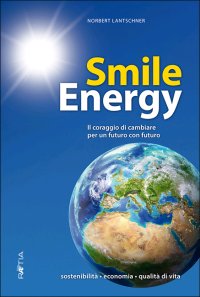 Immagine copertina libro Smile energy. Il coraggio di cambiare per un futuro con futuro