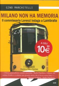 Immagine copertina libro Milano non ha memoria. Il commissario Lorenzi indaga a Lambrate