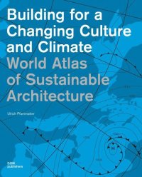 Immagine copertina libro World Atlas of sustainable architecture. Building for a changing culture and climate. Ediz. illustrata